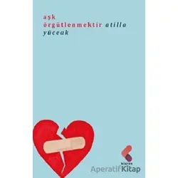 Aşk Örgütlenmektir - Atilla Yüceak - Klaros Yayınları
