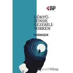 Gökyüzünde Gezebiliyorken - Fevzican Çelik - Klaros Yayınları