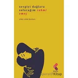 Sevgiyi Dağlara Salacağım - Rahmi Emeç - Klaros Yayınları