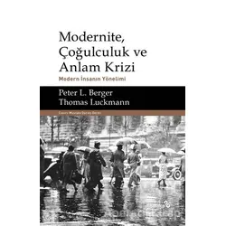 Modernite, Çoğulculuk ve Anlam Krizi - Peter L. Berger - Albaraka Yayınları
