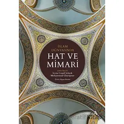 İslam Dünyasında Hat ve Mimari - Kolektif - Albaraka Yayınları