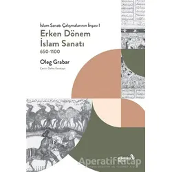 Erken Dönem İslam Sanatı - Oleg Grabar - Albaraka Yayınları