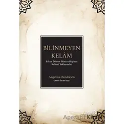Bilinmeyen Kelam - Erken Dönem Matüridiliğinde Kelami Yaklaşımlar