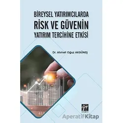 Bireysel Yatırımcılarda Risk ve Güvenin Yatırım Tercihine Etkisi