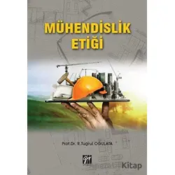 Mühendislik Etiği - R. Tuğrul Oğulata - Gazi Kitabevi