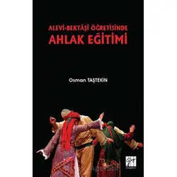 Alevi-Bektaşi Öğretisinde Ahlak Eğitimi - Osman Taştekin - Gazi Kitabevi