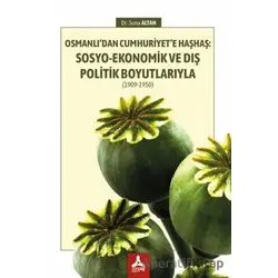Osmanlı’dan Cumhuriyet’e Haşhaş: Sosyo-Ekonomik ve Dış Politik Boyutlarıyla (1909-1950)