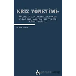 Kriz Yönetimi: Küresel Krizler Karşısında Havacılık Sektöründe Uygulanan Stratejilerin Değerlendiril