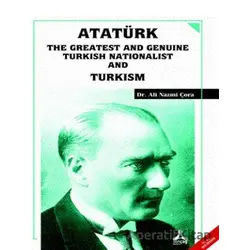 Atatürk the Greatest and Genuine Turkish Nationalist and Turkism - Ali Nazmi Çora - Sonçağ Yayınları