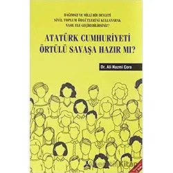 Atatürk Cumhuriyeti Örtülü Savaşa Hazır Mı? - Ali Nazmi Çora - Sonçağ Yayınları