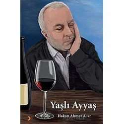 Yaşlı Ayyaş - Hakan Ahmet Acar - Cinius Yayınları