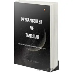 Peygamberler ve Tanrılar - Selim Gürselgil - Cinius Yayınları