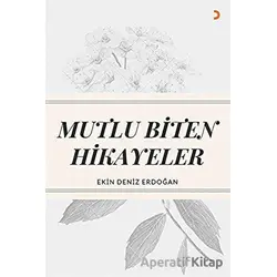 Mutlu Biten Hikayeler - Ekin Deniz Erdoğan - Cinius Yayınları