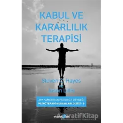 Kabul ve Kararlılık Terapisi - Steven C. Hayes - Okuyan Us Yayınları