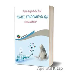 Sağlık Disiplinlerine Özel Temel Epidemiyoloji - Gülnaz Karatay - Eğiten Kitap