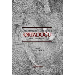 Modernleşme Kıskacında Ortadoğu - Ahmet İşler - Fenomen Yayıncılık