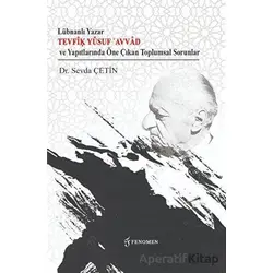 Lübnanlı Yazar Tevfik Yusuf Avvad ve Yapıtlarında Öne Çıkan Toplumsal