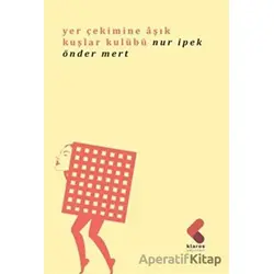 Yer Çekimine Aşık Kuşlar Kulübü - Nur İpek Önder Mert - Klaros Yayınları