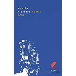 Kentin Kıyıları - Hamit Oral - Klaros Yayınları