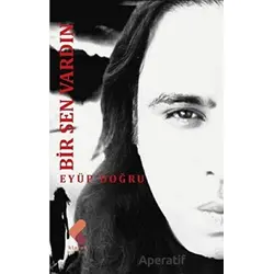 Bir Sen Vardın - Eyüp Doğru - Klaros Yayınları