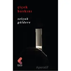 Çiçek Baskını - Selçuk Göldere - Klaros Yayınları