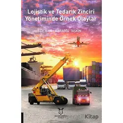 Lojistik ve Tedarik Zinciri Yönetiminde Örnek Olaylar - Bihter Karagöz Taşkın - Akademisyen Kitabevi