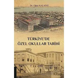 Türkiye’de Özel Okullar Tarihi - Oğuz Kalafat - Akademisyen Kitabevi