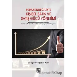 Perakendecilikte Kişisel Satış ve Satış Gücü Yönetimi - Şaban Altın - Gazi Kitabevi