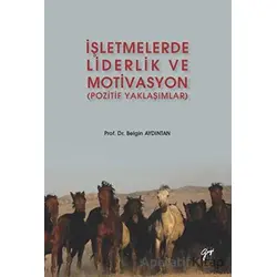 İşletmelerde Liderlik ve Motivasyon - Belgin Aydıntan - Gazi Kitabevi
