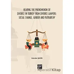 Hearing the Phenomenon of Divorce in Turkey From Divorce Lawyers: Social Change, Gender and Patriarc