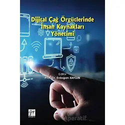 Dijital Çağ Örgütlerinde İnsan Kaynakları Yönetimi - Erdoğan Kaygın - Gazi Kitabevi