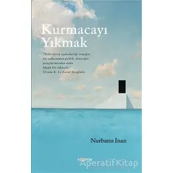 Kurmacayı Yıkmak - Nurbanu İnan - Kopernik Kitap