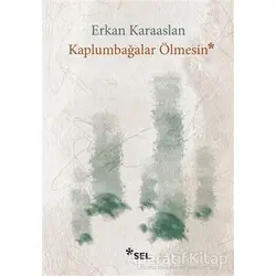 Kaplumbağalar Ölmesin - Erkan Karaaslan - Sel Yayıncılık