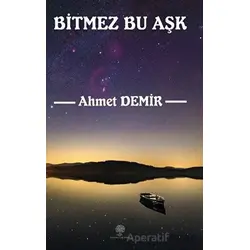 Bitmez Bu Aşk - Ahmet Demir - Platanus Publishing