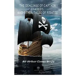 The Dealings Of Captain Sharkey, And Other Tales Of Pirates