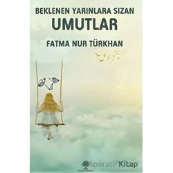Beklenen Yarınlara Sızan Umutlar - Fatma Nur Türkhan - Platanus Publishing