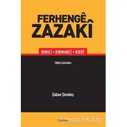 Ferhenge Zazaki - Dimili, Kirmanci, Kirdi - Şaban Şenateş - Nubihar Yayınları