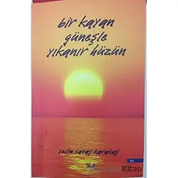 Bir Kayan Güneşle Yıkanır Hüzün - Selim Savaş Karakaş - İzan Yayıncılık