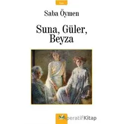 Suna, Güler, Beyza - Saba Öymen - İzan Yayıncılık