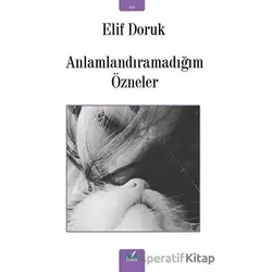 Anlamlandıramadığım Özneler - Elif Doruk - İzan Yayıncılık