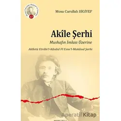 Akile Şerhi - Musa Carullah Bigiyef - Ankara Okulu Yayınları