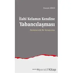 İlahi Kelamın Kendine Yabancılaşması - Emrah Dindi - Ankara Okulu Yayınları