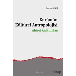 Kur’an’ın Kültürel Antropolojisi - Emrah Dindi - Ankara Okulu Yayınları