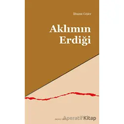 Aklımın Erdiği - İlhami Güler - Ankara Okulu Yayınları