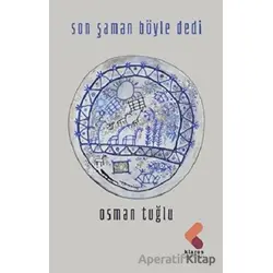 Son Şaman Böyle Dedi - Osman Tuğlu - Klaros Yayınları