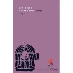 Sen Acıya Düşme İdil - Halil Akyol - Klaros Yayınları