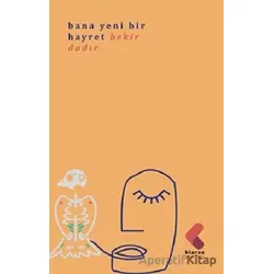 Bana Yeni Bir Hayret - Bekir Dadır - Klaros Yayınları