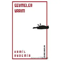 Sevmeler Yarım - Kamil Aydemir - Klaros Yayınları