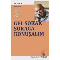 Gel Sokak Sokağa Konuşalım - Uğur Olgar - Klaros Yayınları