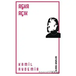 Aşka Açık - Kamil Aydemir - Klaros Yayınları